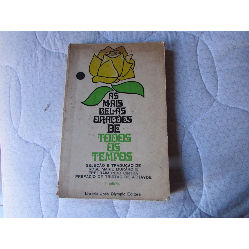As Mais Belas Orações de Todos os Tempos  Autor: Rose Marie Muraro e Frei Raimundo Cintra