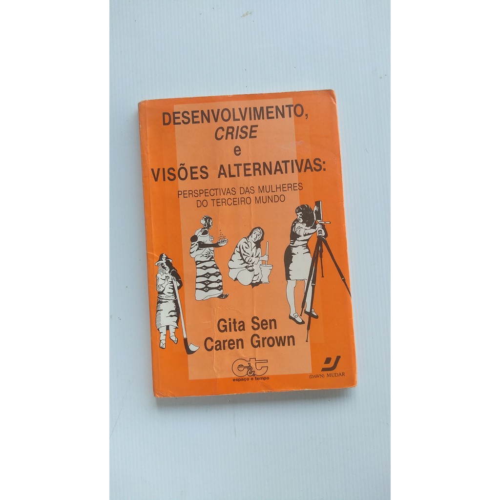 Livro - Desenvolvimento, Crise e Visões Alternativas - Gita Sen e Caren Grown