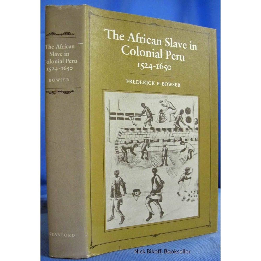 The African Slave in Colonial Peru, 1524-1650 autor Frederick P Bowser