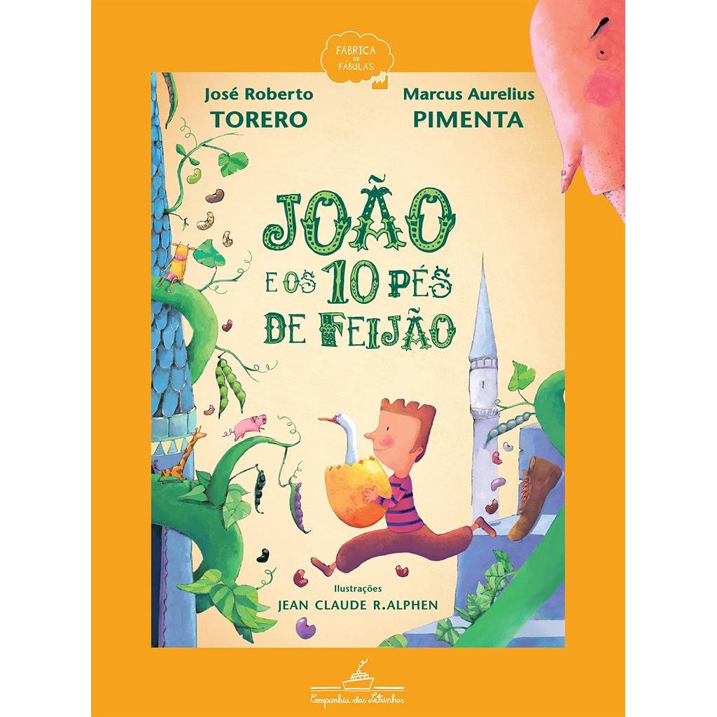 João e os 10 pés de feijão autor José Roberto Torero / Marcus Aurelius Pimenta