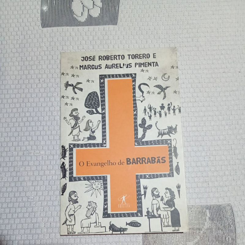 O Evangelho de Barrabás José Roberto Torero e Marcus Aurelius Pimenta