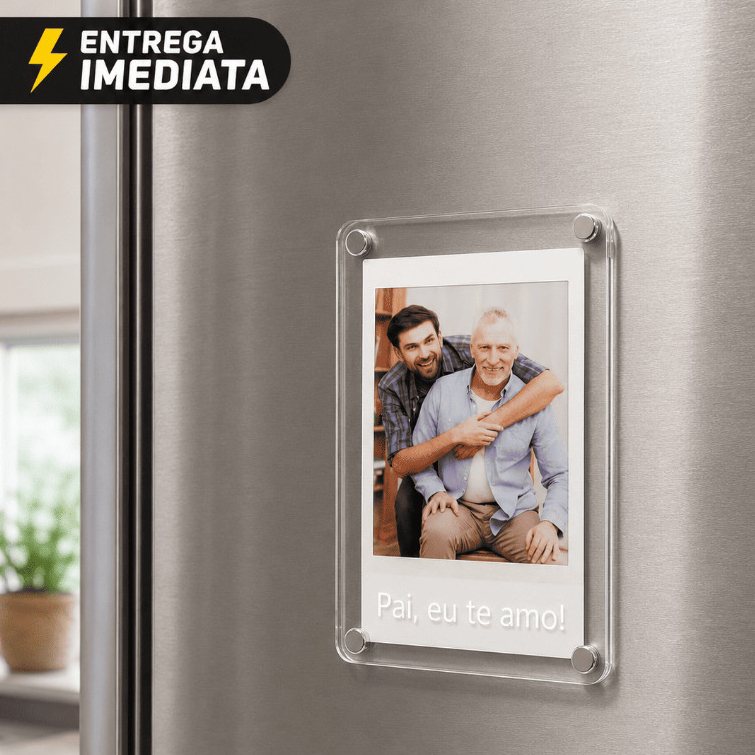 Moldura de Acrílico Magnética Presente P/ Dia dos Pais - Polaroid Instax - ENVIE A FOTO!