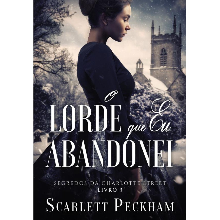 O lorde que eu abandonei (Segredos da Charlotte Street – Livro 3)Livros MK