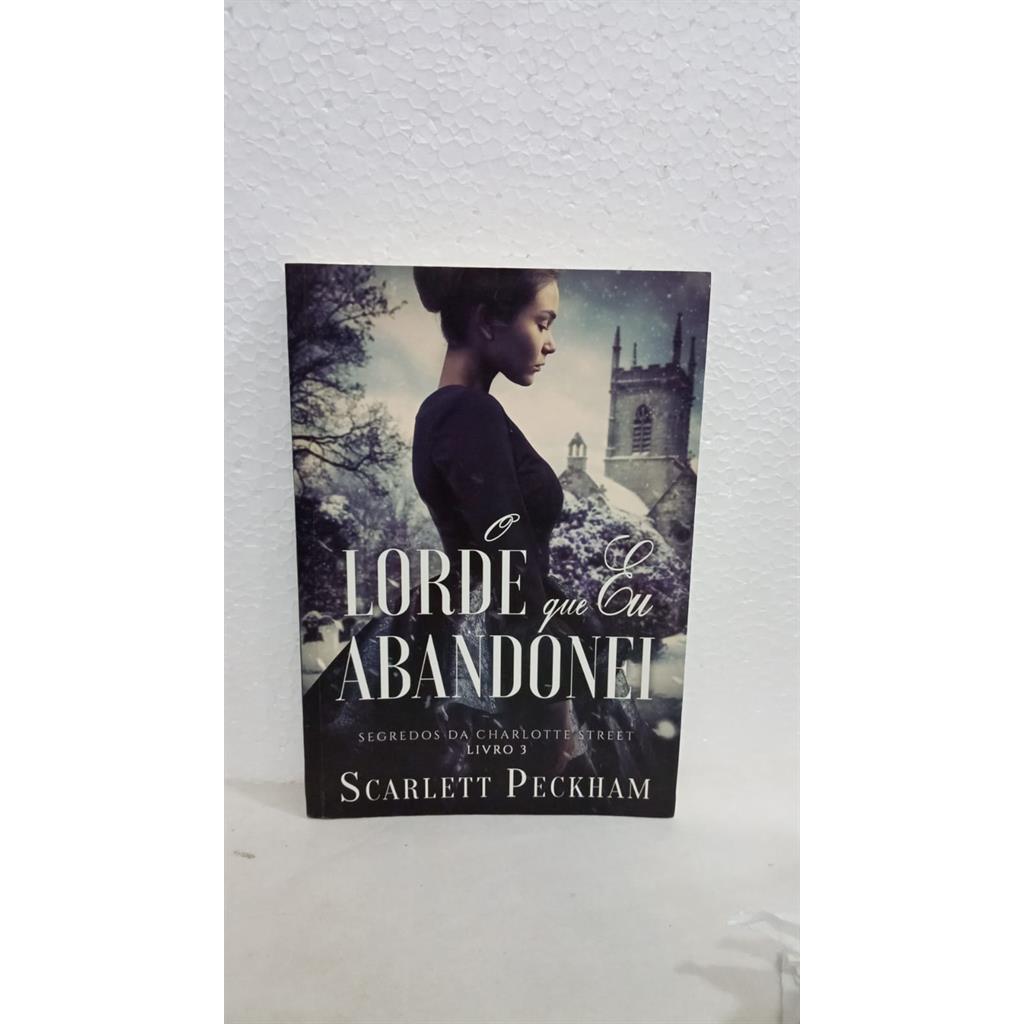 SEGREDOS DA CHARLOTTE STREET - O LORDE QUE EU ABANDONEI - VOL. 03 autor SCARLETT PECKHAM