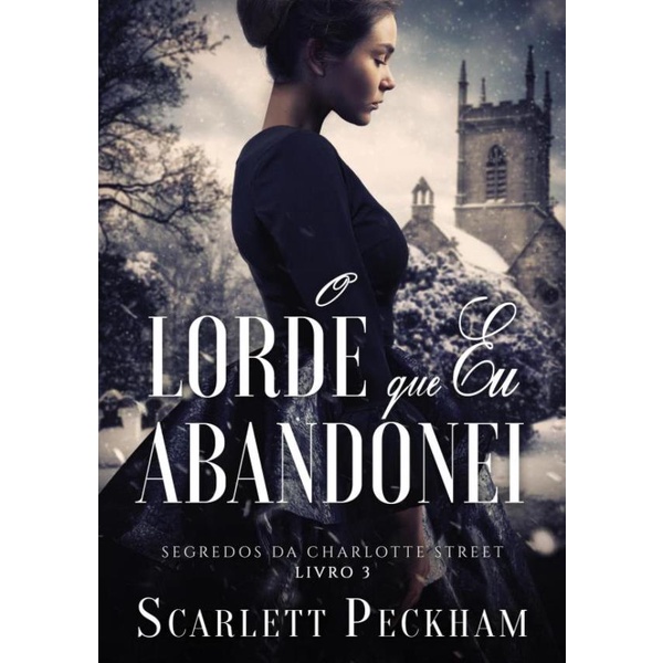 Livro - Lorde Que Eu Abandonei (Segredos Da Charlotte Street – Liv