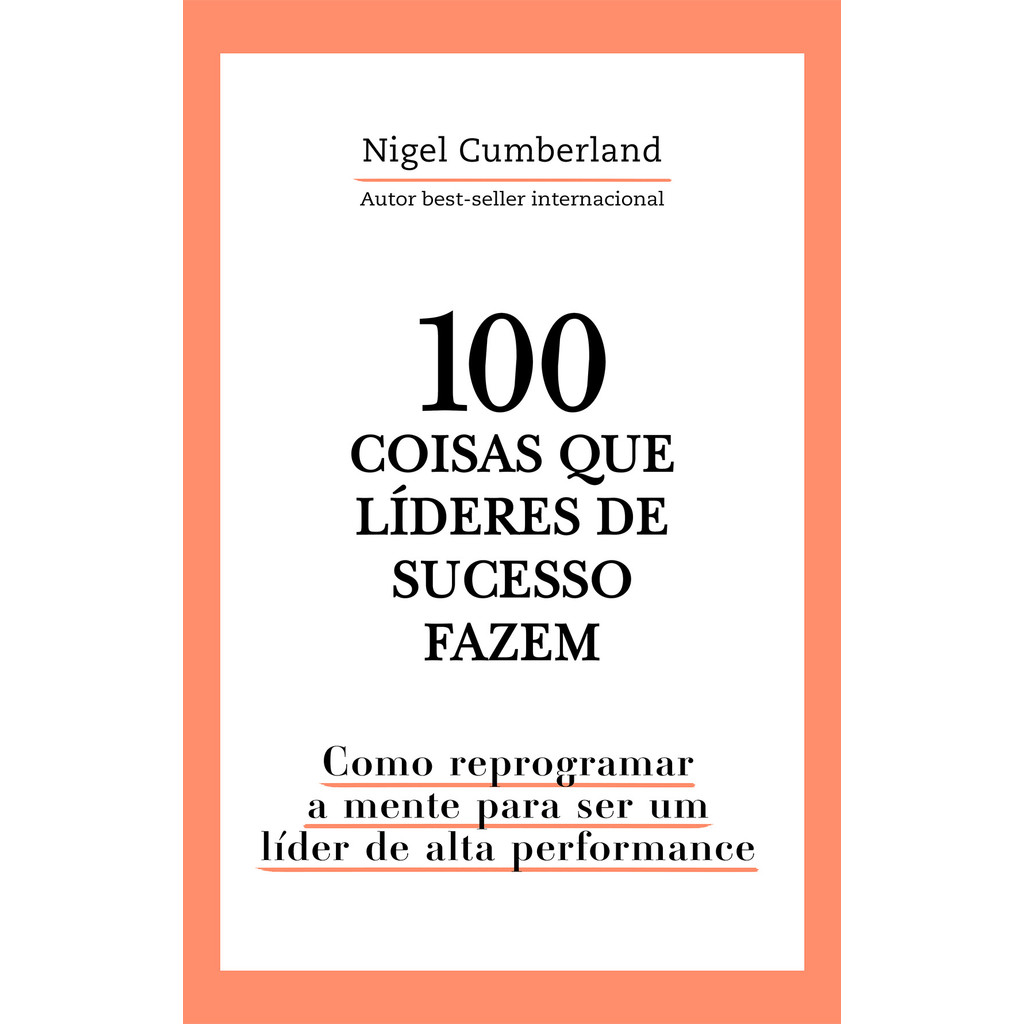 100 coisas que líderes de sucesso fazem - Nigel Cumberland