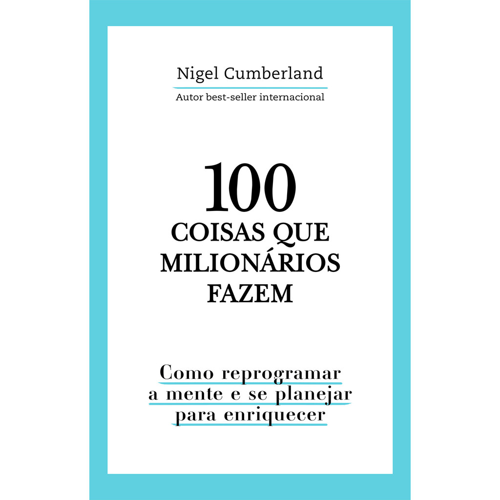 100 coisas que milionários fazem - Nigel Cumberland