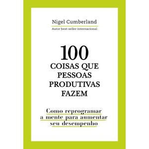 100 coisas que pessoas produtivas fazem Livro AM