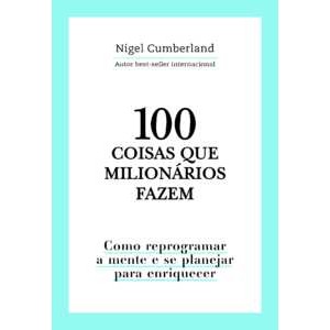 100 coisas que milionários fazem Livro AM