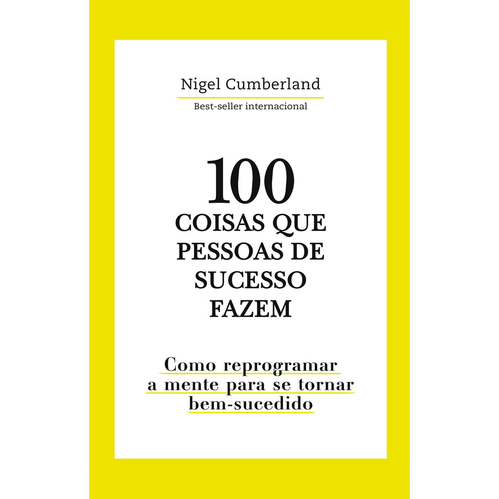 100 coisas que pessoas de sucesso fazem - Nigel Cumberland