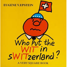 Livro Who Put The Wit in Switzerland? A Very Square Book de Eugene V. Epstein 7284854