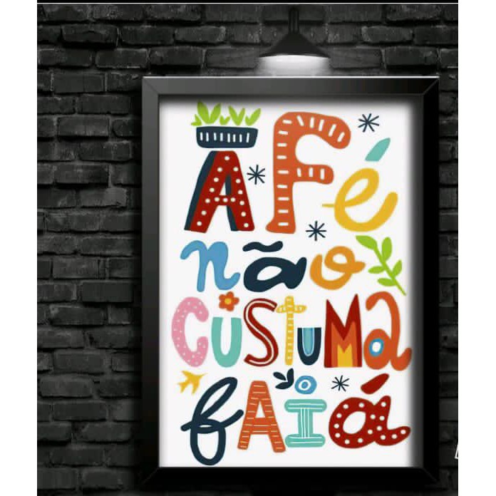 Quadro Decorativo - Frases Motivadoras - A Fé Não Costuma Faiá - Estilo E Modernidade - Frase Motivacional, Divertida