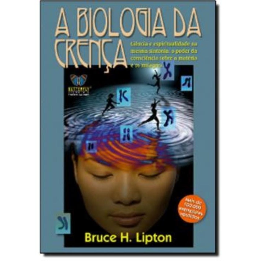 Livro: A Biologia Da Crença, de Bruce H. Lipton, Editora Butterfly