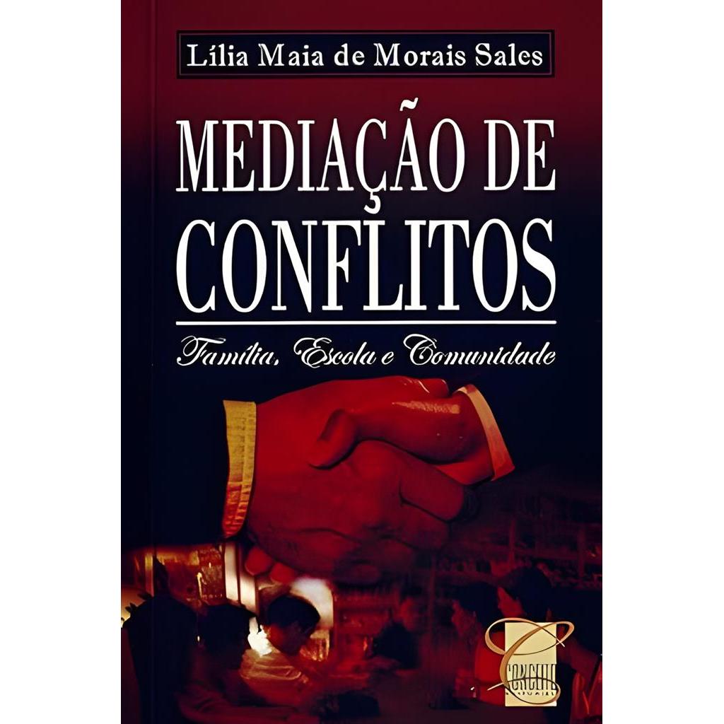 Mediação de Conflitos autor Lilia Maia de Morais Sales