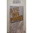 A Voz dos Pobres autor John Kenneth Galbraith