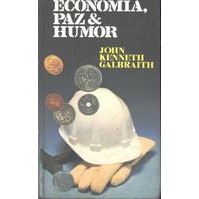 Economia Paz e Humor autor John Kenneth Galbraith