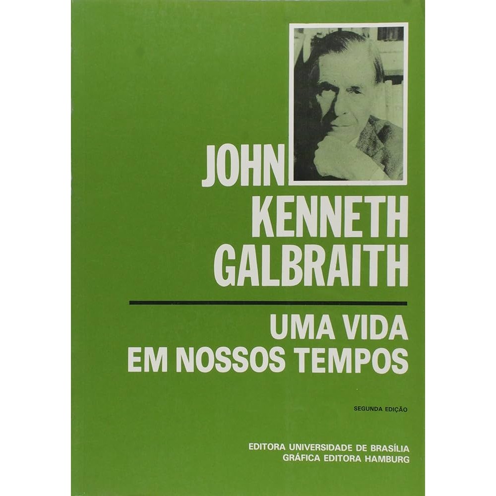 Uma vida em nossos tempos - 2ª EDIÇÃO autor John Kenneth Galbraith
