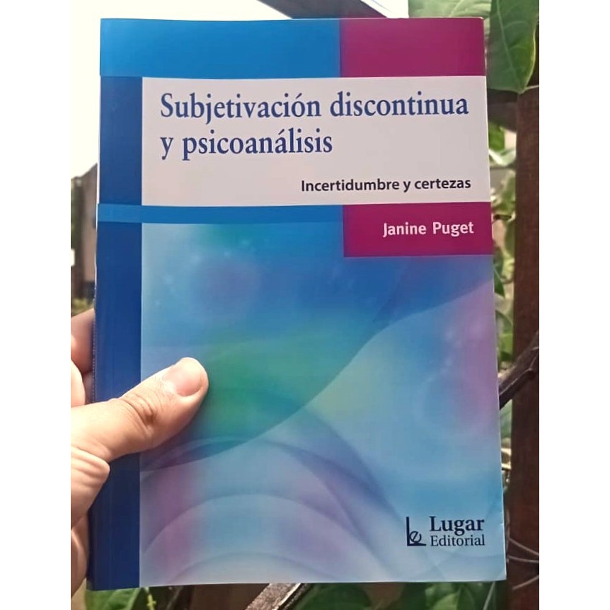 Subjetivación Discontinua y Psicoanálisis - Incertidumbre y Certezas por: Janine Puget / 2025