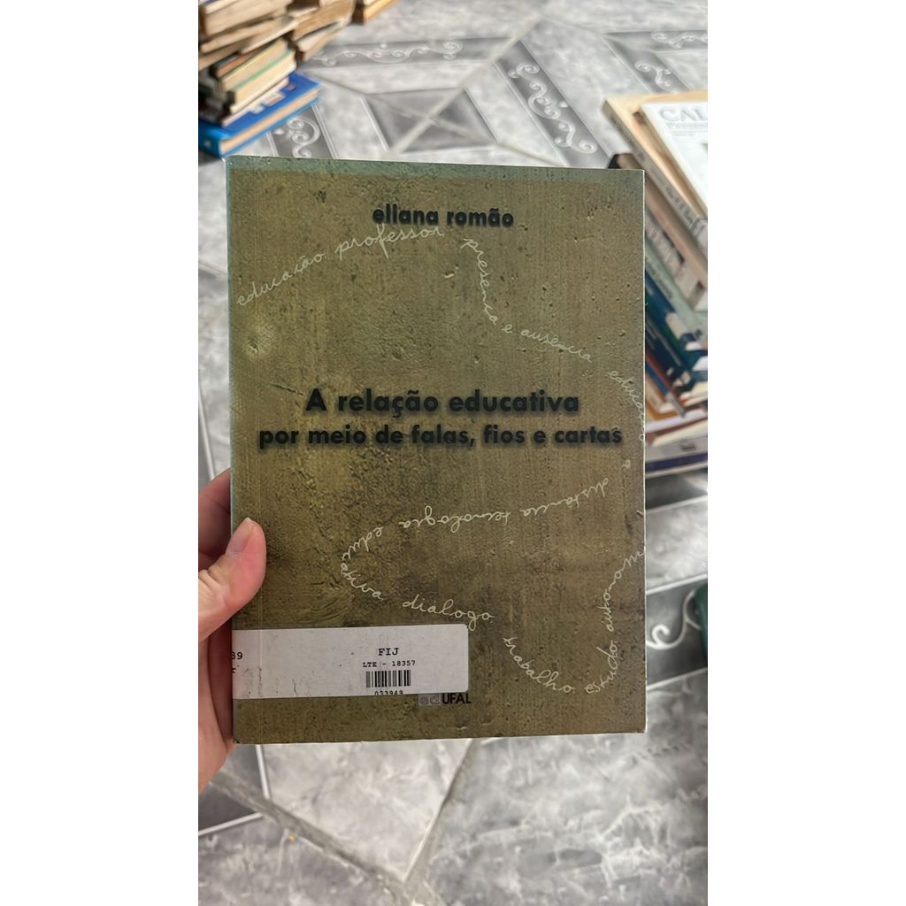 A Relação Educativa Por Meio De Falas, Fios E Cartas