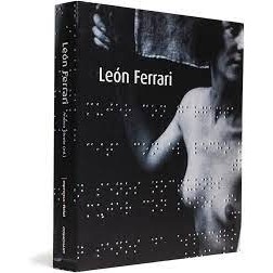 León Ferrari: Retrospectiva. Obras 1954-2006 autor Andrea Giunta (ed.)