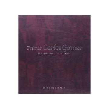 Prêmio Carlos Gomes - uma Retrospectiva - 1996 - 2006 autor Joao Luiz Sampaio