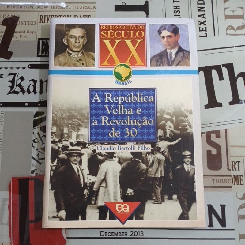 Retrospectiva do Século XX: A República Velha e a Revolução de 30 - Claudio Bertolli Filho