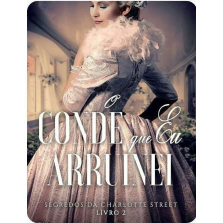 O conde que eu arruinei (Segredos da Charlotte Street – Livro 2)