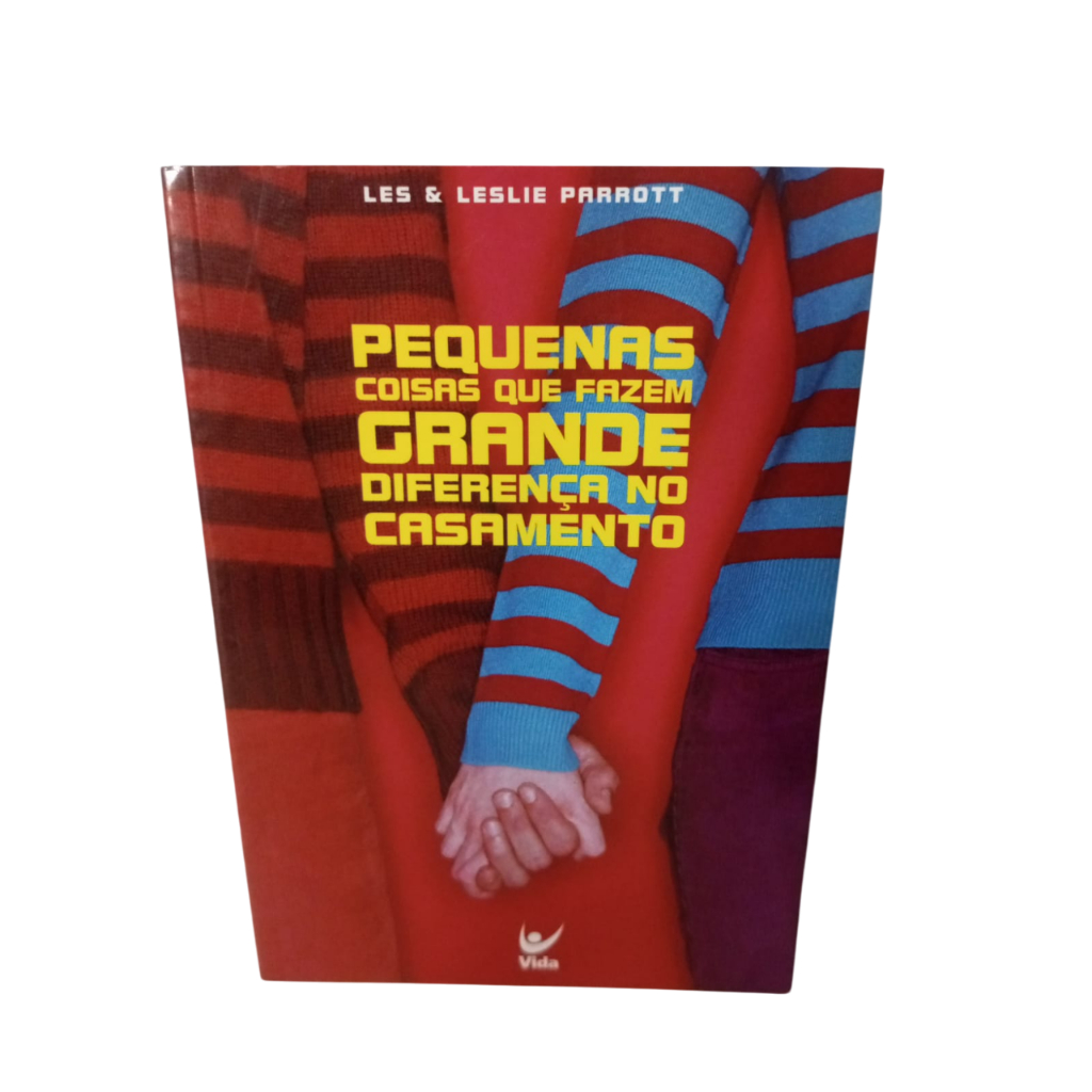Pequenas coisas que fazem grande diferença no casamento - Les & Leslie Parrott