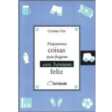 Livro Pequenas Coisas Que Fazem Um Homem Feliz de Cristina Von 8180985