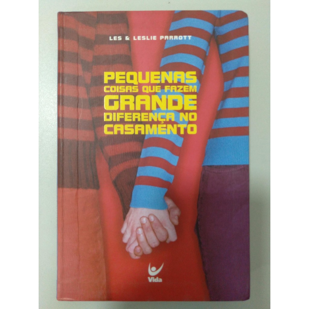 Pequenas coisas que fazem grande diferença no casamento de Leslie Parrott