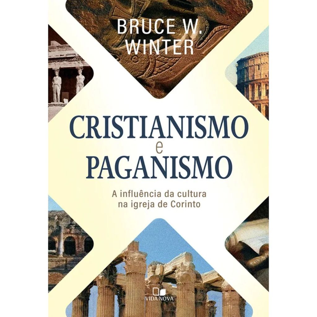 Cristianismo e paganismo | A influência da cultura na igreja de Corinto | Bruce W. Winter