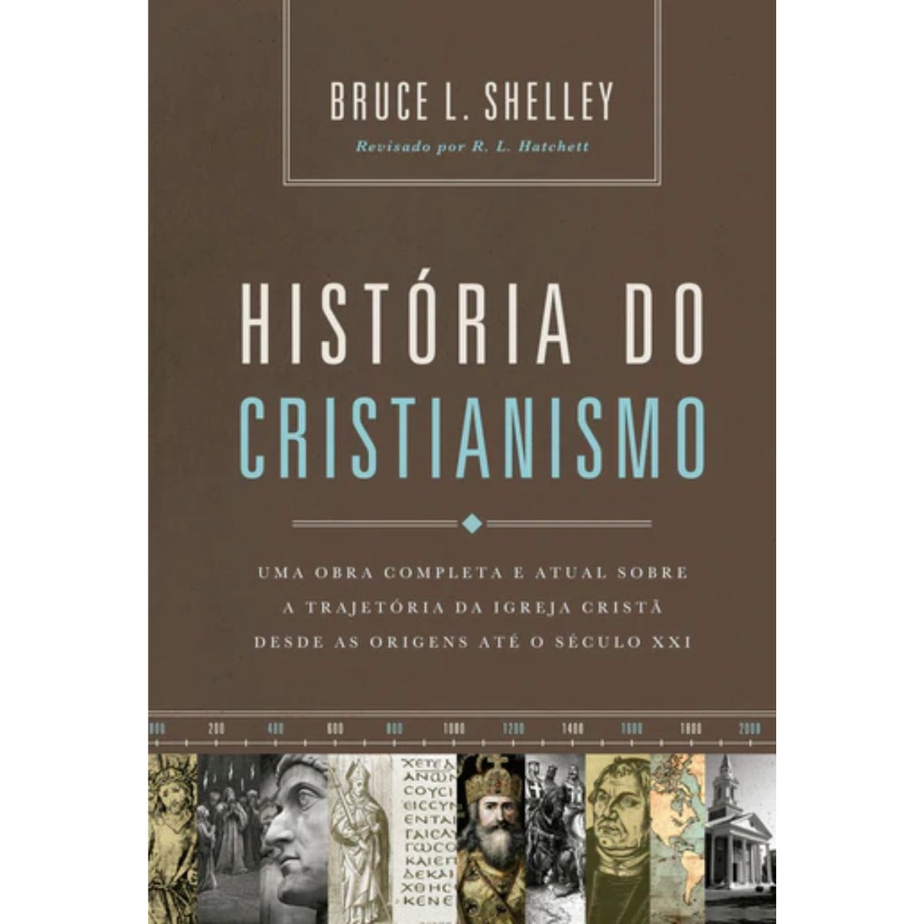 Livro História Do Cristianismo | Uma obra completa sobre a trajetória da igreja cristã | Bruce Shelley