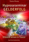 Hypnoseseminar GELDERFOLG - Effektiv lernen in Trance