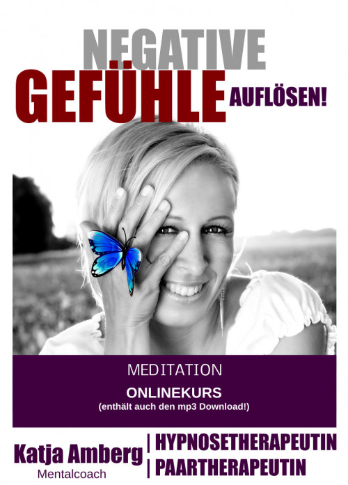 NEGATIVE GEFÜHLE AUFLÖSEN | Meditation | Katja Amberg