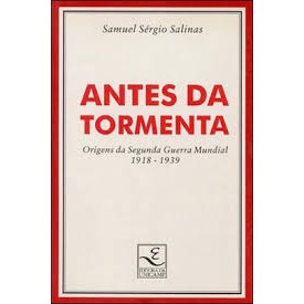 Antes da Tormenta: Origens da Segunda Guerra Mundial autor Samuel Sergio Salinas