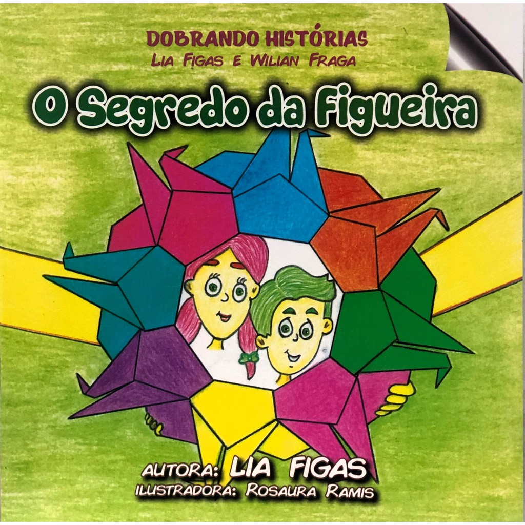 DOBRANDO HISTÓRIAS - O SEGREDO DA FIGUEIRA - LIA FIGAS E WILIAN FRAGA - EDITORA EVANGRAF