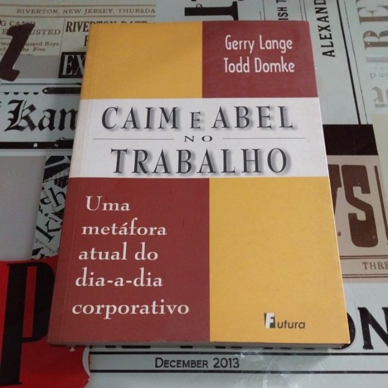 Caim e Abel no Trabalho: uma metáfora atual do dia-a-dia corporativo - Gerry Lange / Todd Domke