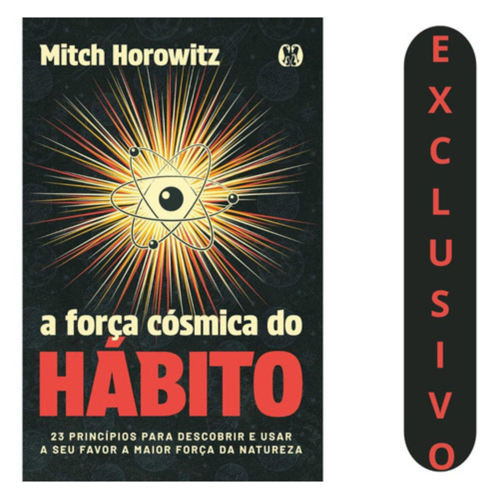 A Força Cósmica Do Hábito: 23 Princípios Para Descobrir E Usar A Seu Favor A Maior Força Da Natureza, De Mitch Horowitz.