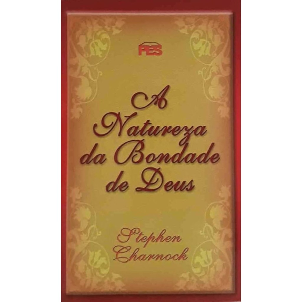 A Natureza da Bondade de Deus | Stephen Charnock