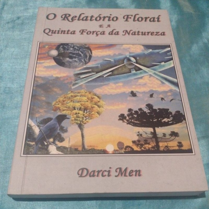 O Relatorio Florai e a quinta força da Natureza - Darci Men