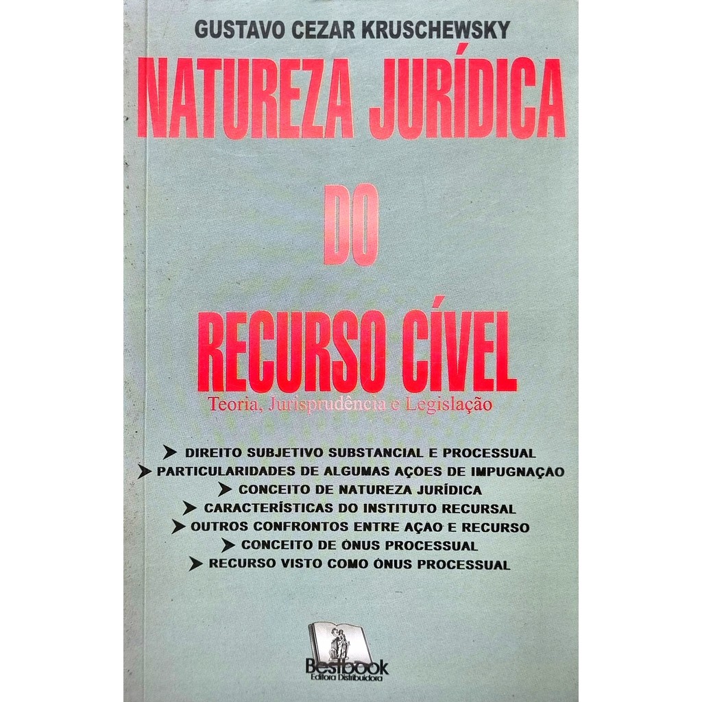 Livro: Natureza Jurídica do Recurso Cível Autor: Gustavo Cezar Kruschewsky (Outlet)