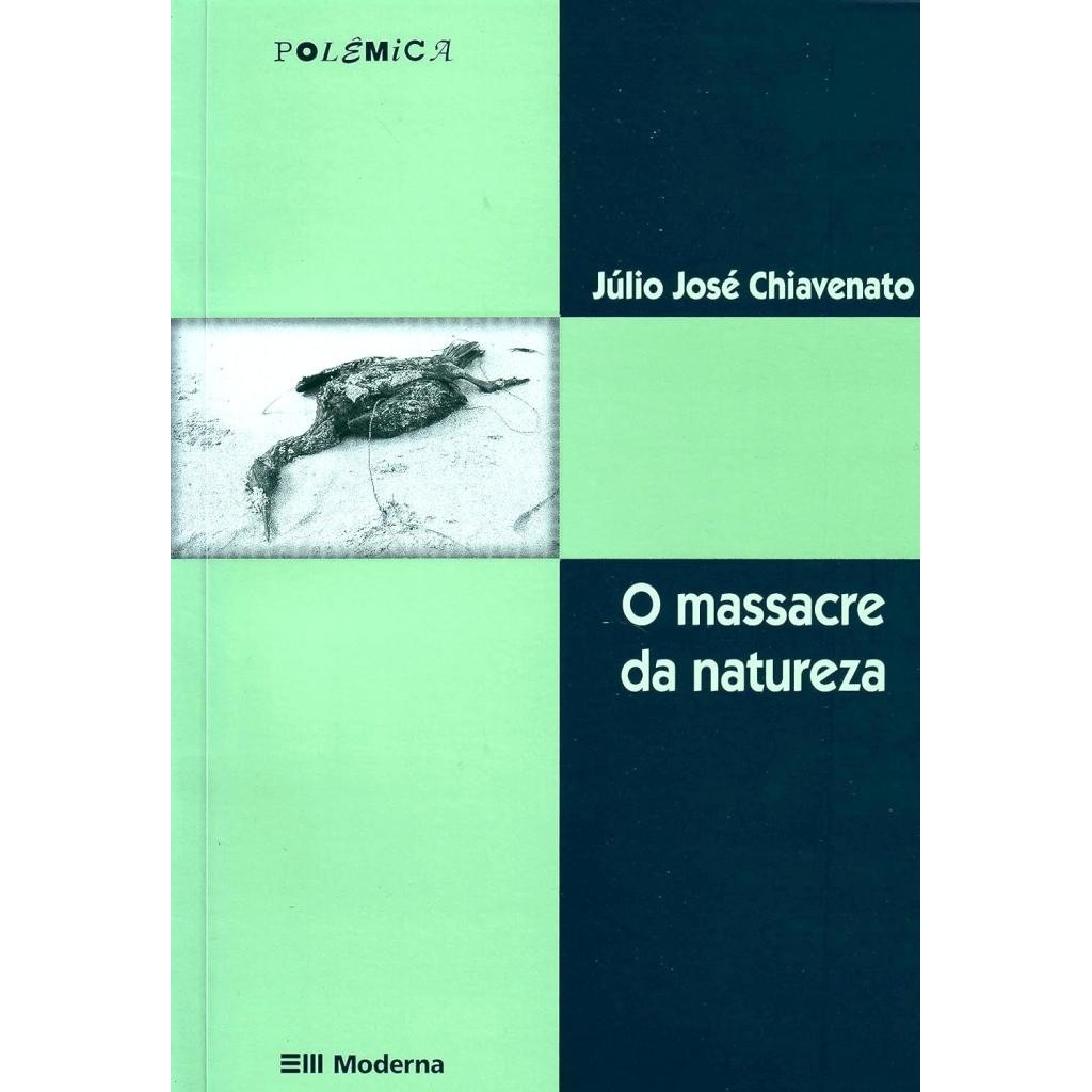 Livro: O Massacre da Natureza 2ª edição Autor: Júlio José Chiavenato (Outlet)