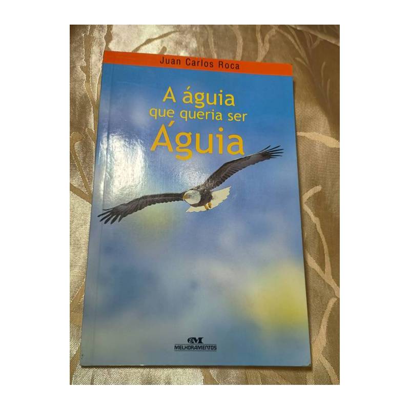 A Águia que Queria Ser Águia autor Juan Carlos Roca