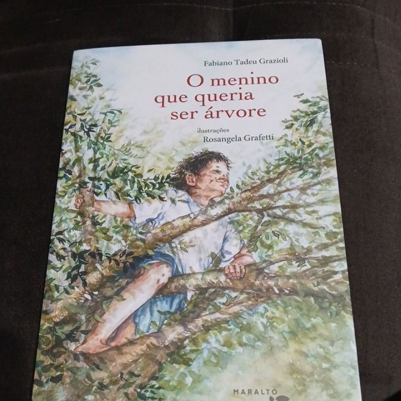 O Menino que queria ser árvore - Fabiano Tadeu Grazioli