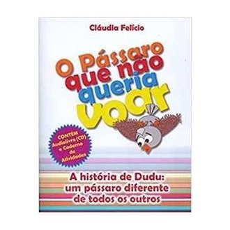 O Pássaro que Não Queria Voar autor Cláudia Felício