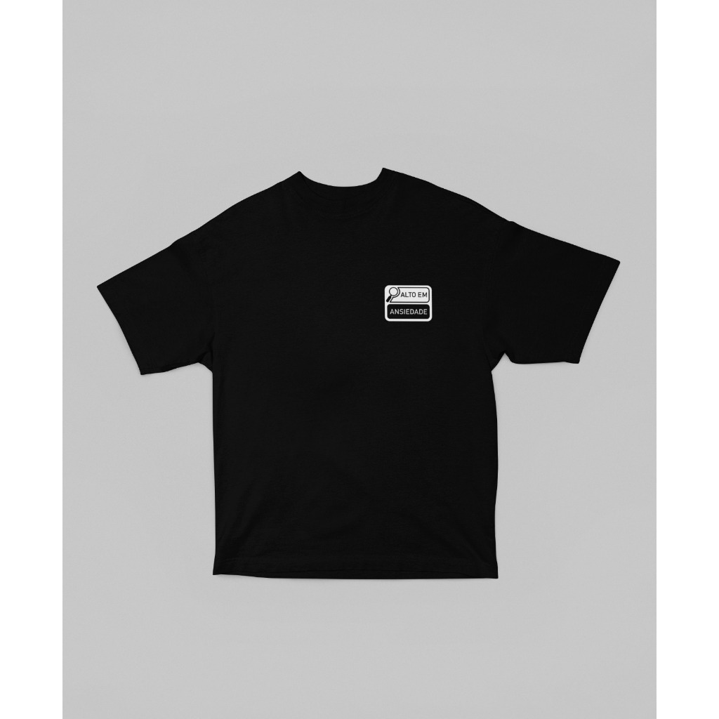 Camisa Oversized Grande 'Alto em Ansiedade' Frases Divertidas Camiseta Confortável Alta Qualidade