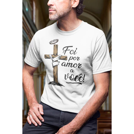 Camiseta 100% Algodão Páscoa Cristã Foi por Amor a Você