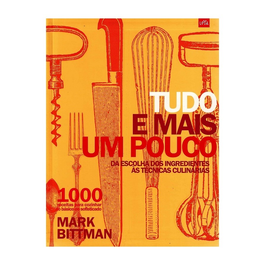 Tudo e Mais um Pouco Volume 2 - da escolha dos ingredientes às técnicas culinárias autor Mark Bittman
