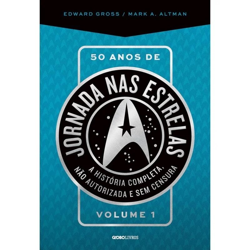 Volume 1 - 50 Anos de Jornada nas Estrelas autor Edward Gross e Mark A. Altman
