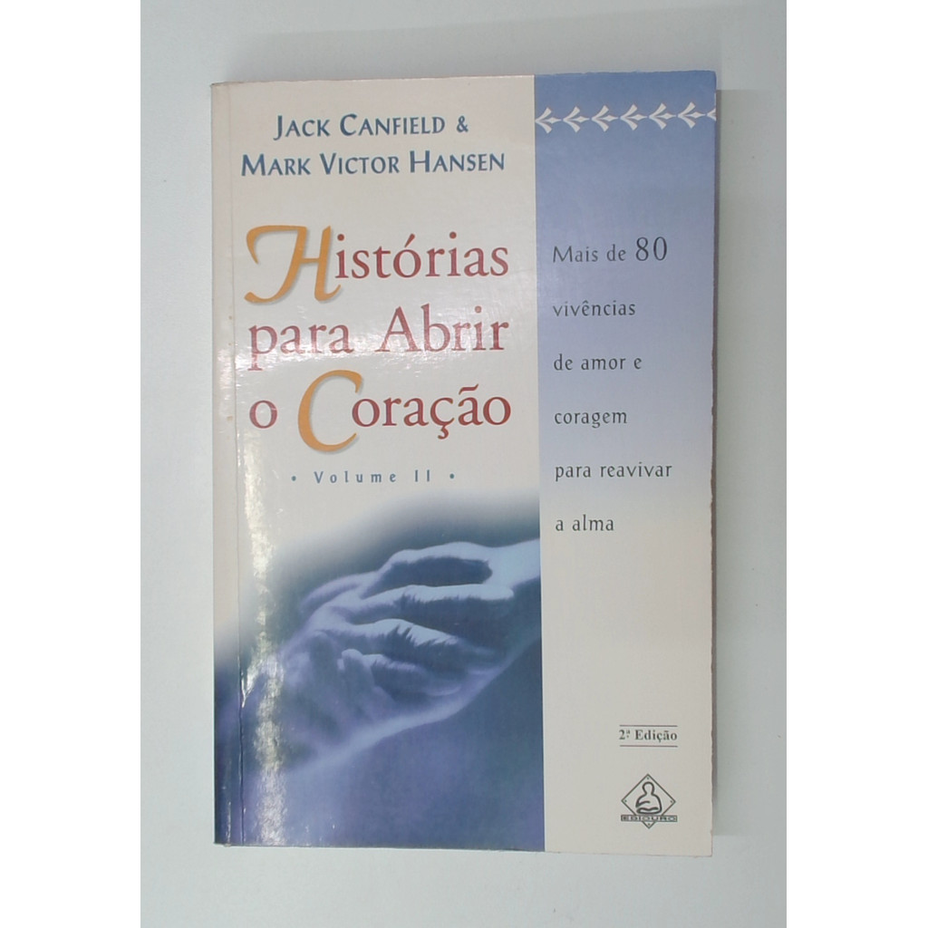 Livro: Historias para Abrir o Coração - Volume 2 - Jack Canfield / Mark Victor Hansen (Usado)